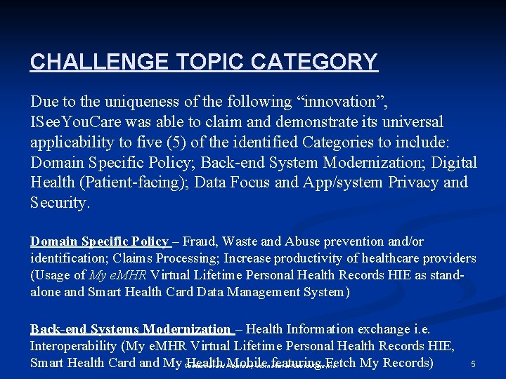 CHALLENGE TOPIC CATEGORY Due to the uniqueness of the following “innovation”, ISee. You. Care CHALLENGE TOPIC CATEGORY Due to the uniqueness of the following “innovation”, ISee. You. Care