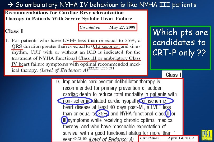  So ambulatory NYHA IV behaviour is like NYHA III patients Which pts are