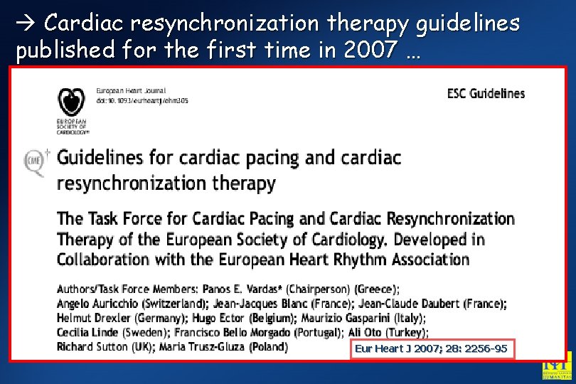  Cardiac resynchronization therapy guidelines published for the first time in 2007 … Eur