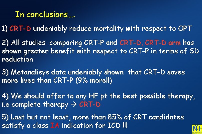 In conclusions…. 1) CRT-D undeniably reduce mortality with respect to OPT 2) All studies