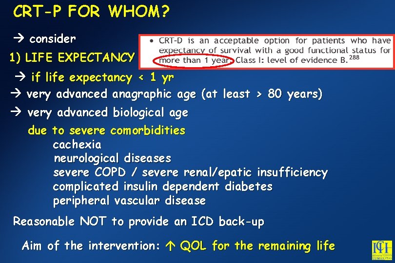 CRT-P FOR WHOM? consider 1) LIFE EXPECTANCY if life expectancy < 1 yr very