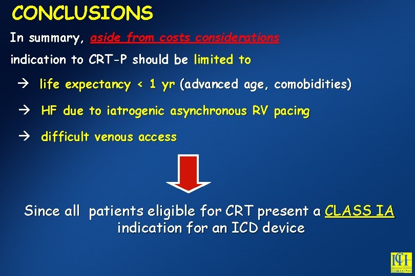 CONCLUSIONS In summary, aside from costs considerations indication to CRT-P should be limited to