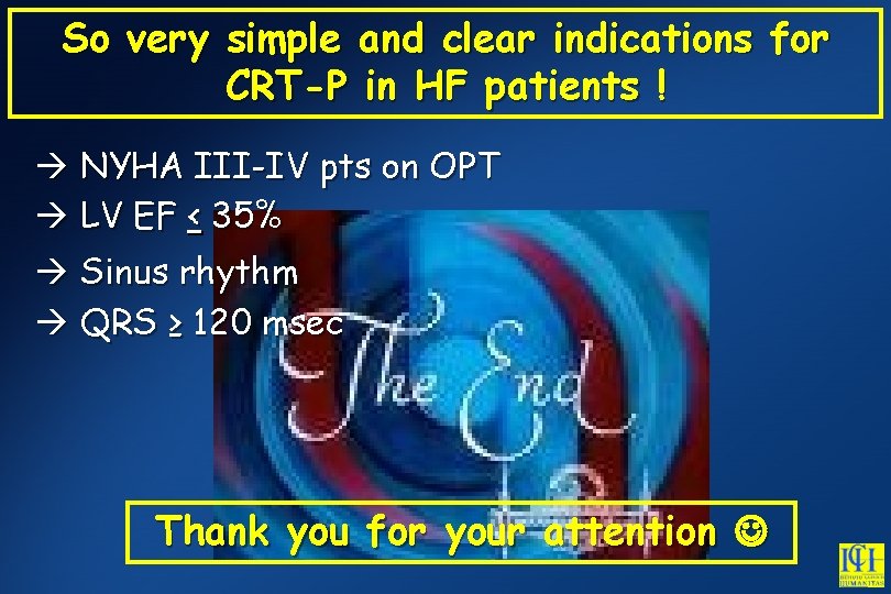 So very simple and clear indications for CRT-P in HF patients ! NYHA III-IV