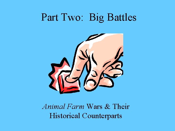 Part Two: Big Battles Animal Farm Wars & Their Historical Counterparts 