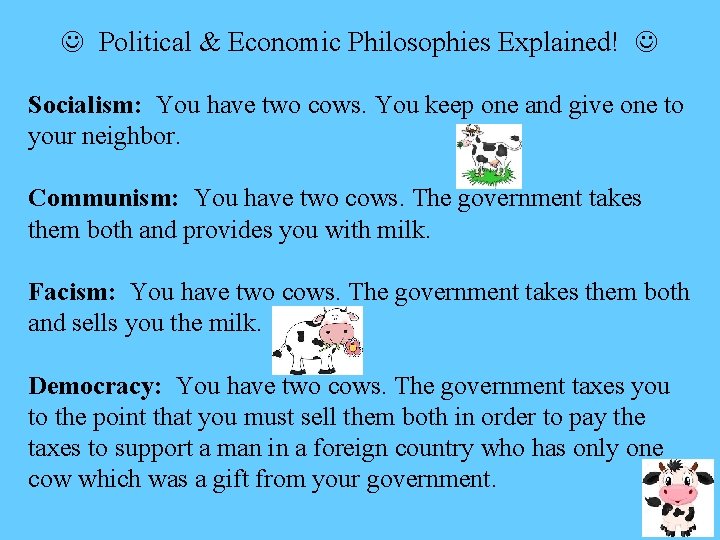  Political & Economic Philosophies Explained! Socialism: You have two cows. You keep one