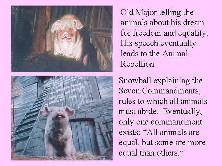 Old Major telling the animals about his dream for freedom and equality. His speech