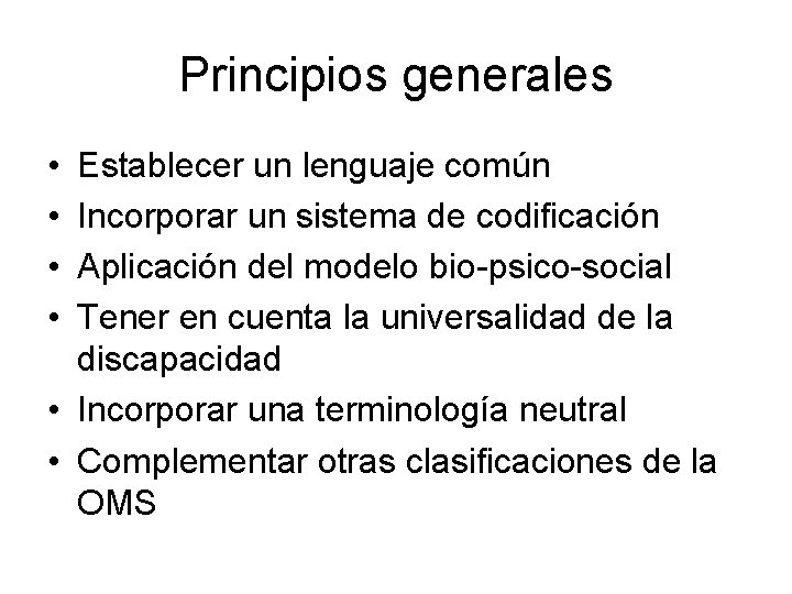 Principios generales • • Establecer un lenguaje común Incorporar un sistema de codificación Aplicación
