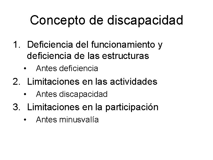 Concepto de discapacidad 1. Deficiencia del funcionamiento y deficiencia de las estructuras • Antes