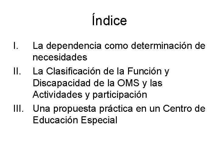 Índice I. La dependencia como determinación de necesidades II. La Clasificación de la Función