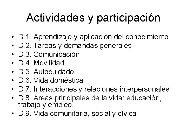 Actividades y participación • • D. 1. Aprendizaje y aplicación del conocimiento D. 2.