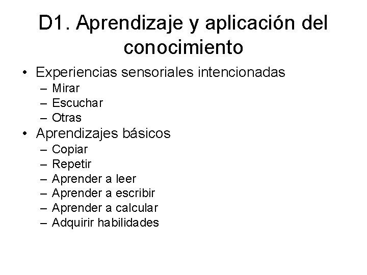D 1. Aprendizaje y aplicación del conocimiento • Experiencias sensoriales intencionadas – Mirar –