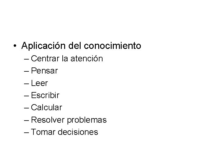  • Aplicación del conocimiento – Centrar la atención – Pensar – Leer –