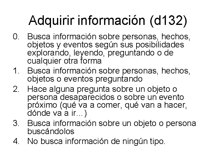 Adquirir información (d 132) 0. Busca información sobre personas, hechos, objetos y eventos según