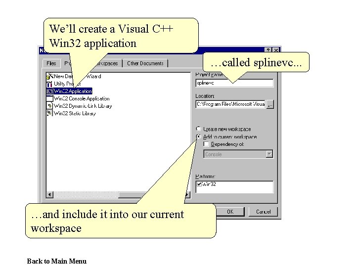We’ll create a Visual C++ Win 32 application …called splinevc. . . …and include