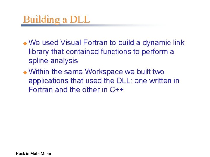 Building a DLL We used Visual Fortran to build a dynamic link library that