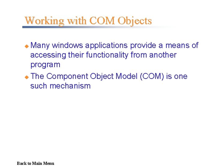 Working with COM Objects Many windows applications provide a means of accessing their functionality