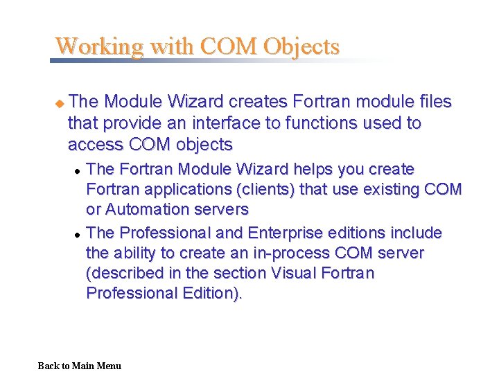 Working with COM Objects u The Module Wizard creates Fortran module files that provide