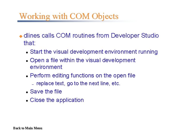 Working with COM Objects u dlines calls COM routines from Developer Studio that: l