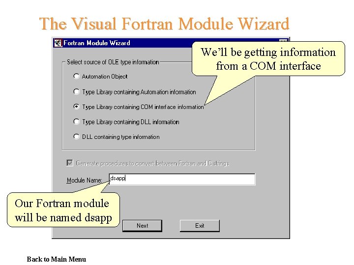 The Visual Fortran Module Wizard We’ll be getting information from a COM interface Our