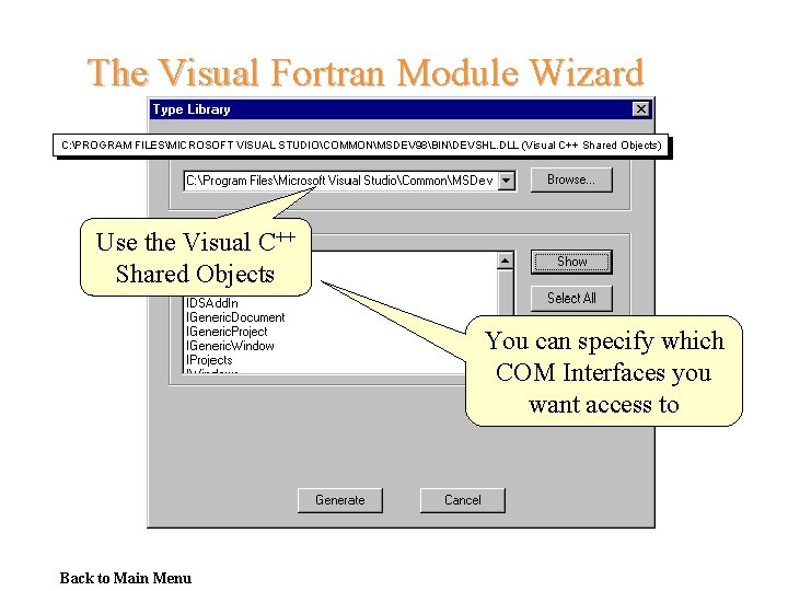 The Visual Fortran Module Wizard C: PROGRAM FILESMICROSOFT VISUAL STUDIOCOMMONMSDEV 98BINDEVSHL. DLL (Visual C++