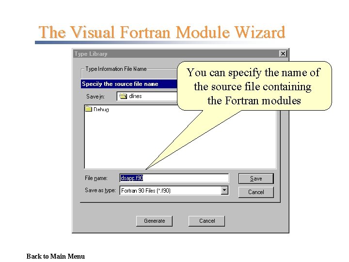 The Visual Fortran Module Wizard You can specify the name of the source file