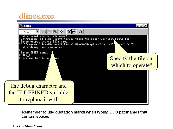 dlines. exe Specify the file on which to operate* The debug character and the