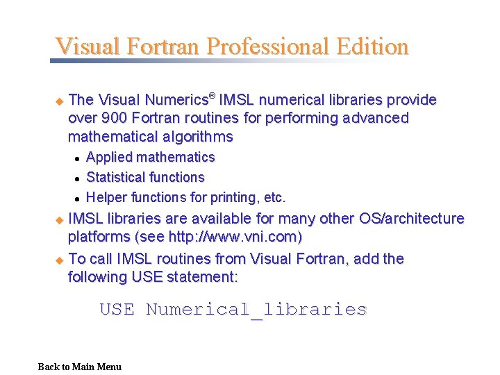 Visual Fortran Professional Edition u The Visual Numerics® IMSL numerical libraries provide over 900
