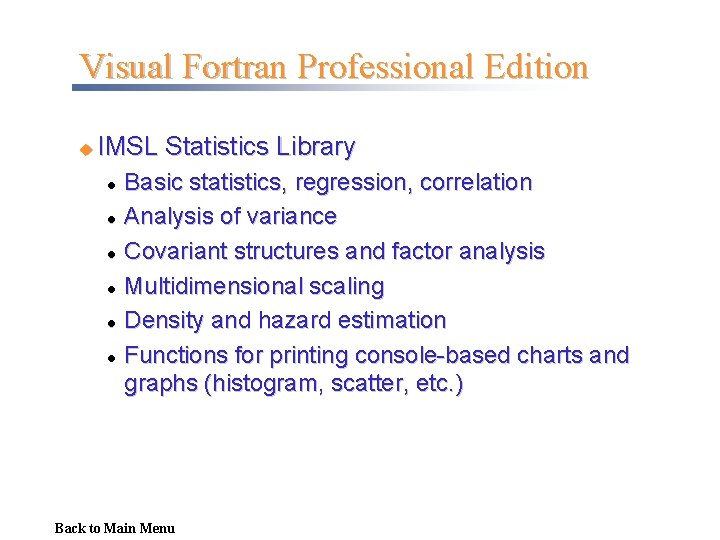 Visual Fortran Professional Edition u IMSL Statistics Library l l l Basic statistics, regression,