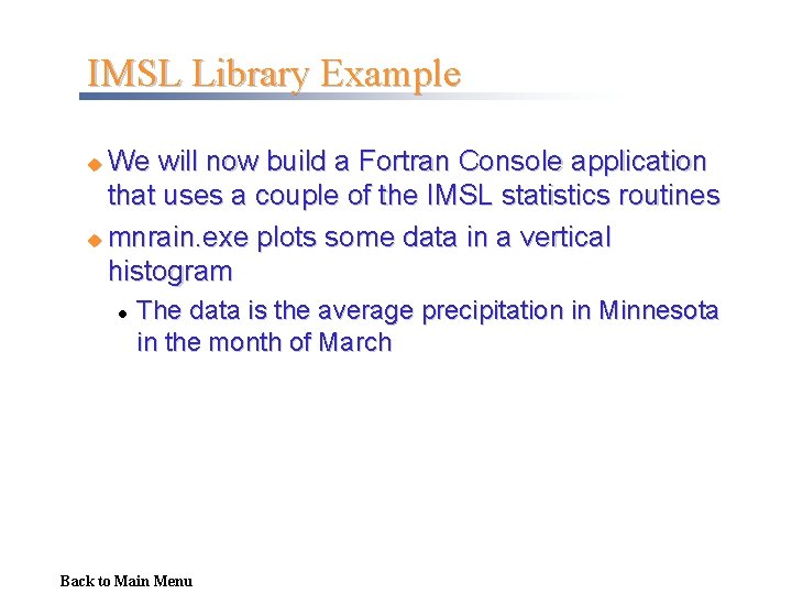 IMSL Library Example We will now build a Fortran Console application that uses a