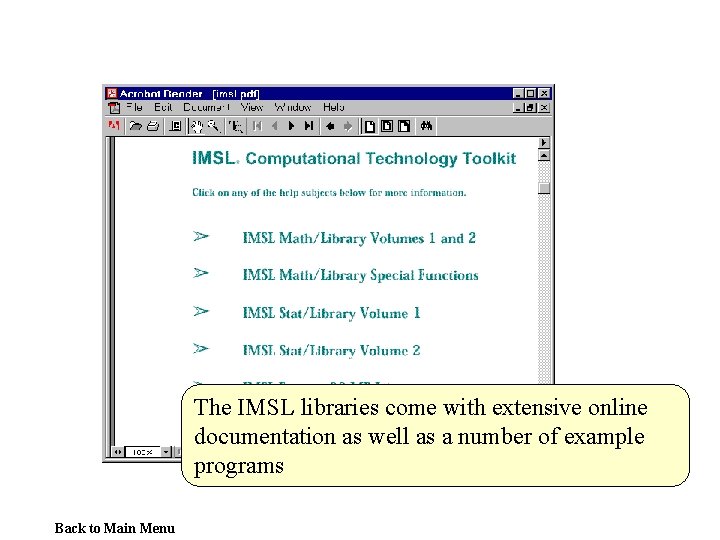 The IMSL libraries come with extensive online documentation as well as a number of