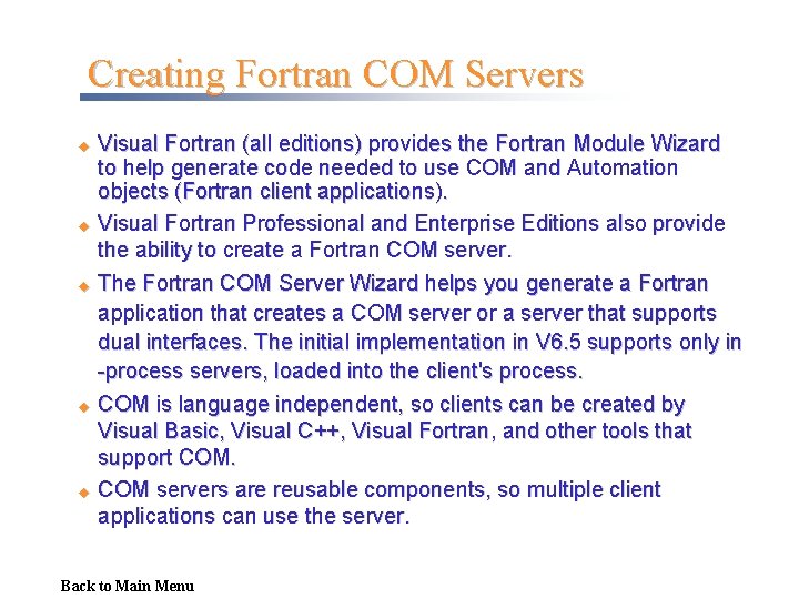 Creating Fortran COM Servers u u u Visual Fortran (all editions) provides the Fortran