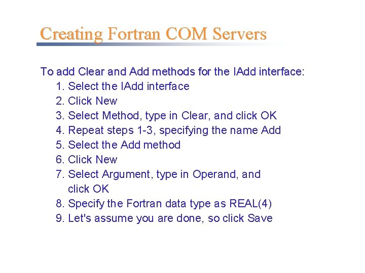 Creating Fortran COM Servers To add Clear and Add methods for the IAdd interface: