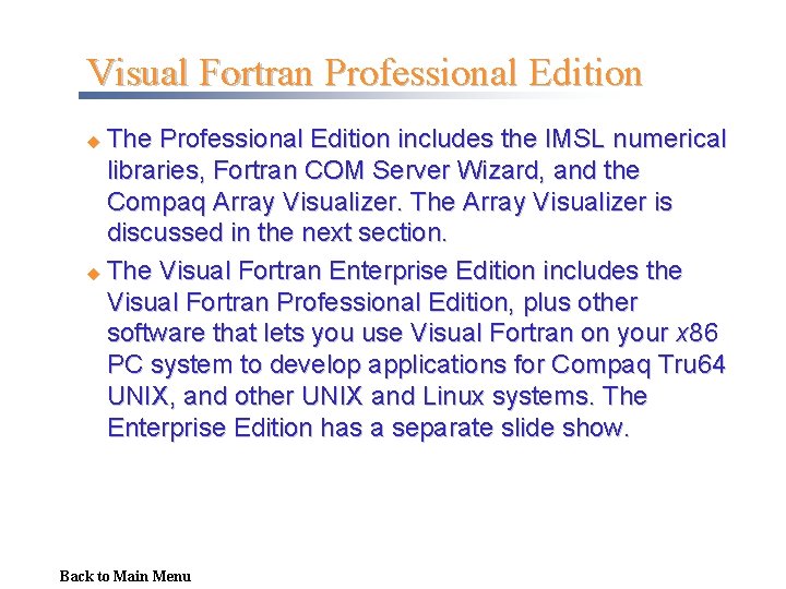 Visual Fortran Professional Edition The Professional Edition includes the IMSL numerical libraries, Fortran COM