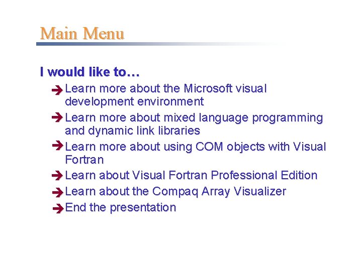 Main Menu I would like to… è Learn more about the Microsoft visual development