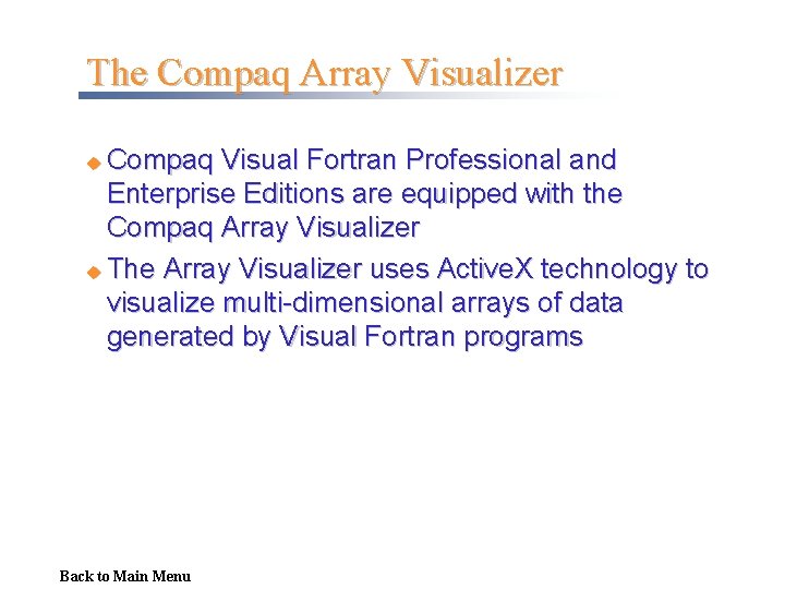 The Compaq Array Visualizer Compaq Visual Fortran Professional and Enterprise Editions are equipped with