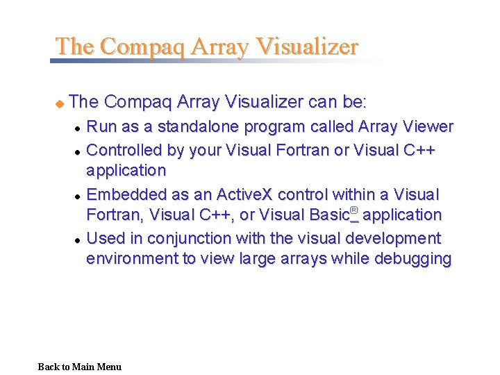 The Compaq Array Visualizer u The Compaq Array Visualizer can be: l l Run