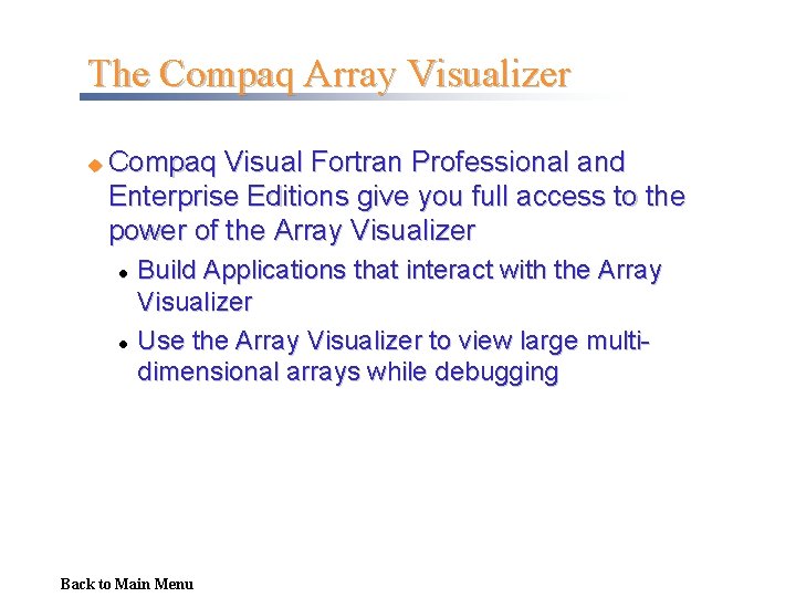 The Compaq Array Visualizer u Compaq Visual Fortran Professional and Enterprise Editions give you