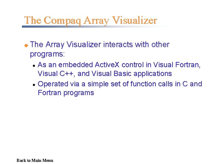 The Compaq Array Visualizer u The Array Visualizer interacts with other programs: l l