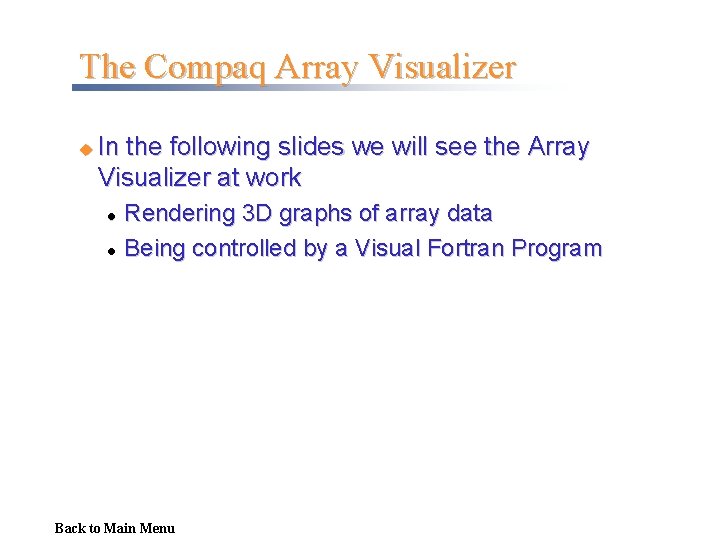 The Compaq Array Visualizer u In the following slides we will see the Array