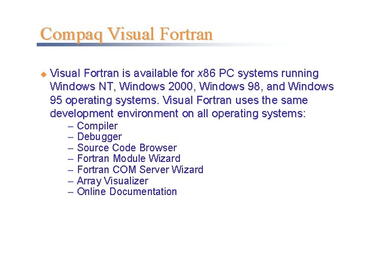 Compaq Visual Fortran u Visual Fortran is available for x 86 PC systems running