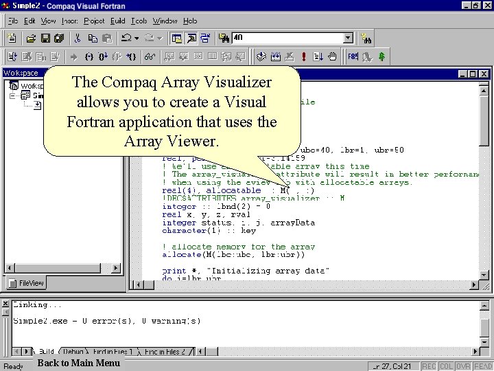 The Compaq Array Visualizer allows you to create a Visual Fortran application that uses