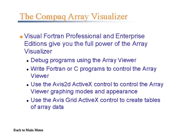 The Compaq Array Visualizer u Visual Fortran Professional and Enterprise Editions give you the