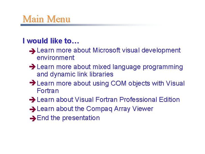 Main Menu I would like to… è Learn more about Microsoft visual development environment