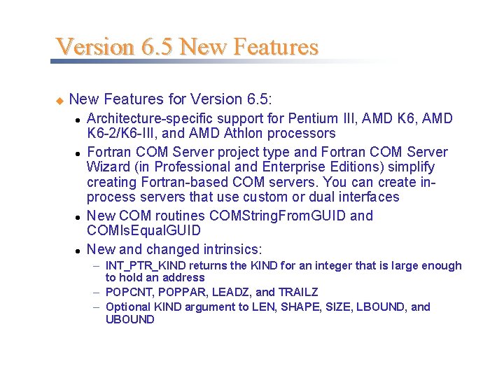 Version 6. 5 New Features u New Features for Version 6. 5: l l
