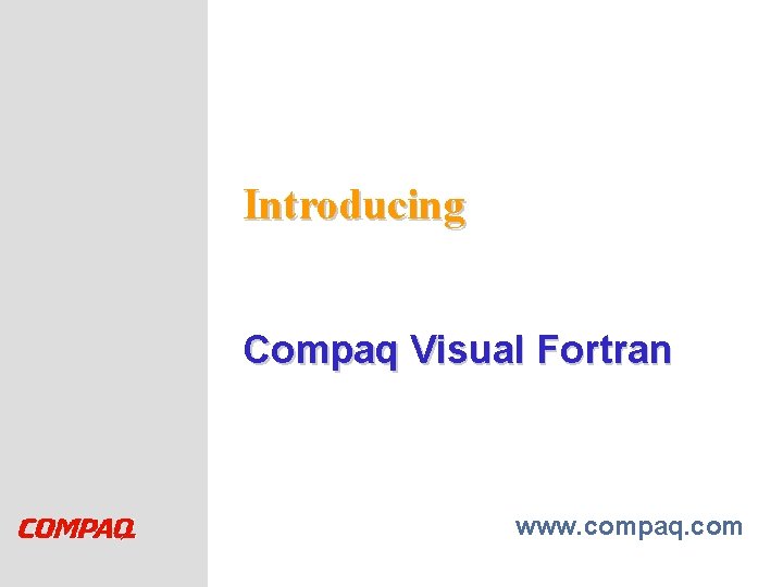 Introducing Compaq Visual Fortran www. compaq. com 