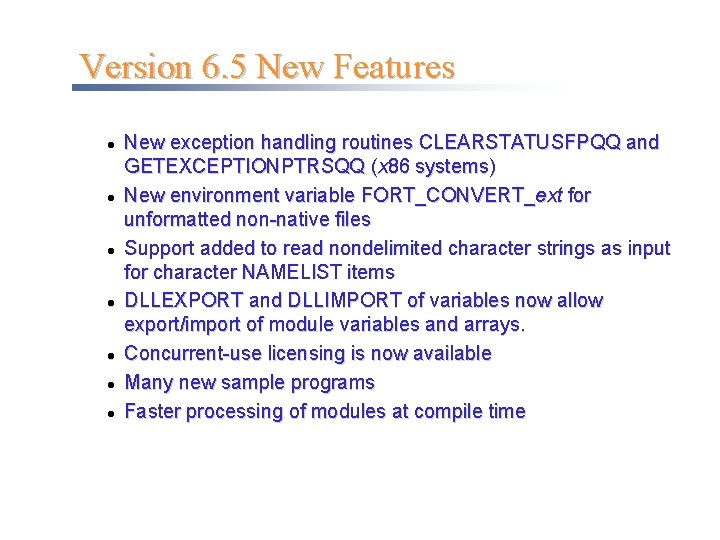 Version 6. 5 New Features l l l l New exception handling routines CLEARSTATUSFPQQ