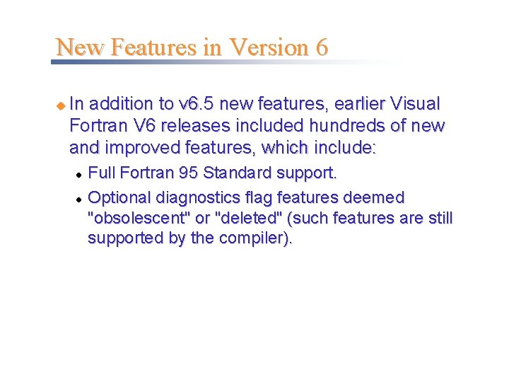New Features in Version 6 u In addition to v 6. 5 new features,