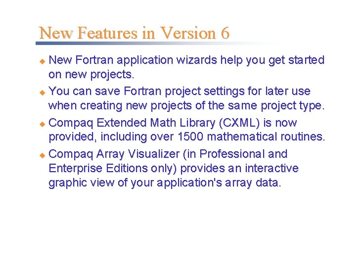 New Features in Version 6 New Fortran application wizards help you get started on