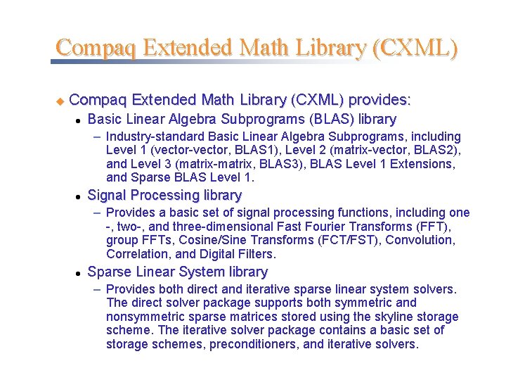 Compaq Extended Math Library (CXML) u Compaq Extended Math Library (CXML) provides: l Basic