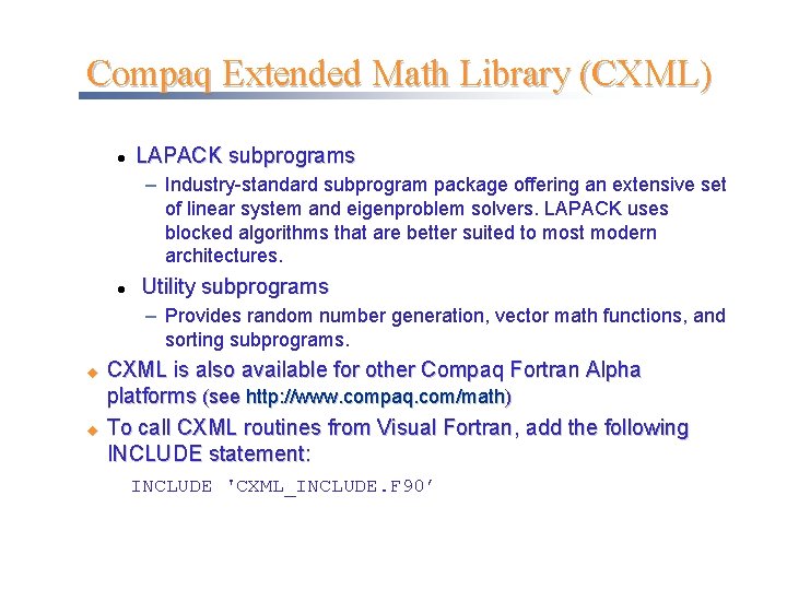 Compaq Extended Math Library (CXML) l LAPACK subprograms – Industry-standard subprogram package offering an